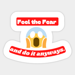 Feel the fear and do it anyway Quote Sticker